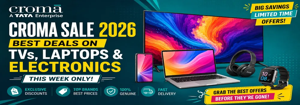 Croma Sale 2026: Best Deals on TVs, Laptops & Electronics This Week 