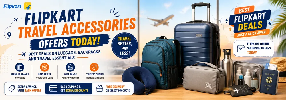 Flipkart Travel Accessories Offers Today: Best Deals on Luggage, Backpacks and Travel Essentials