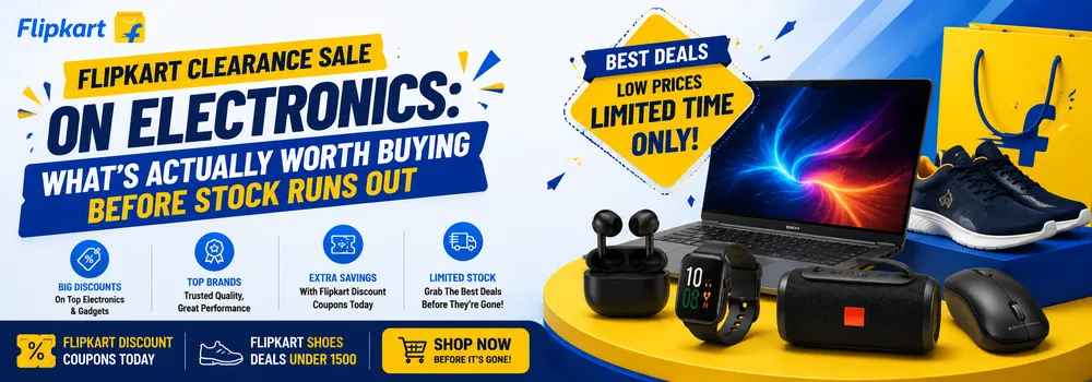 Flipkart Clearance Sale on Electronics: What's Actually Worth Buying Before Stock Runs Out