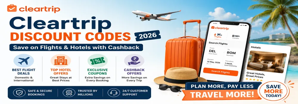 Cleartrip Discount Codes 2026 — Save on Flights & Hotels with Cashback