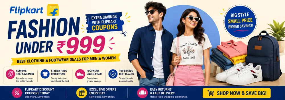 Flipkart Coupon on Fashion Under ₹999 Today: Best Clothing and Footwear Deals for Men and Women